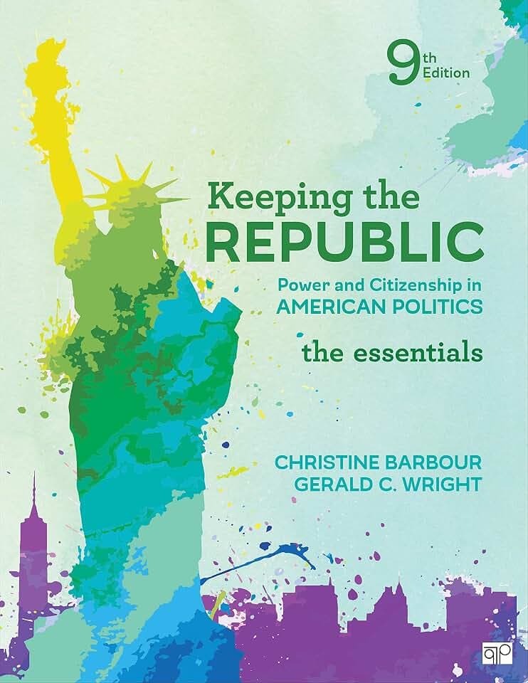 Keeping the Republic: Power and Citizenship in American Politics, The Essentials