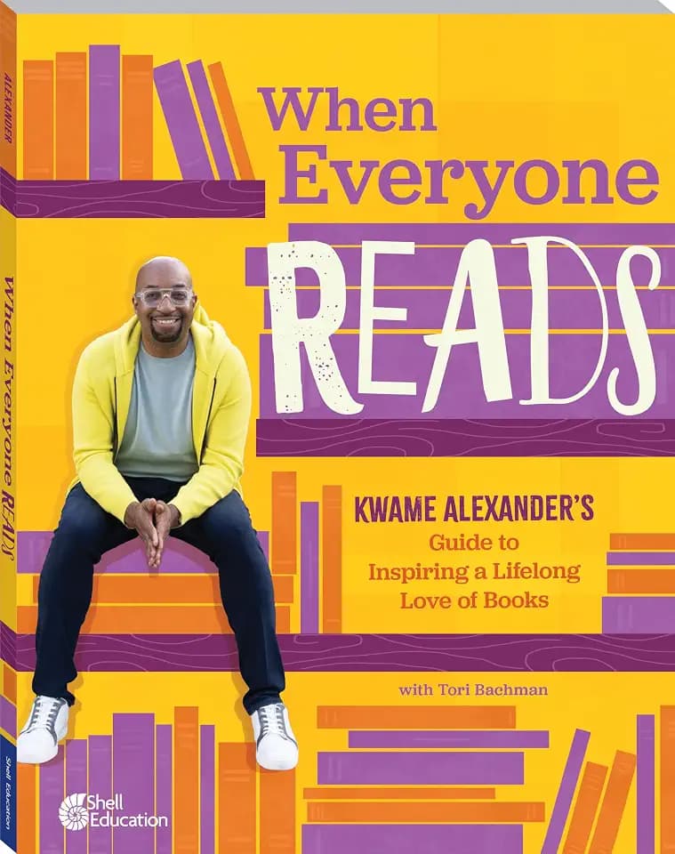 When Everyone Reads: Kwame Alexander’s Guide to Inspiring a Lifelong Love of Books