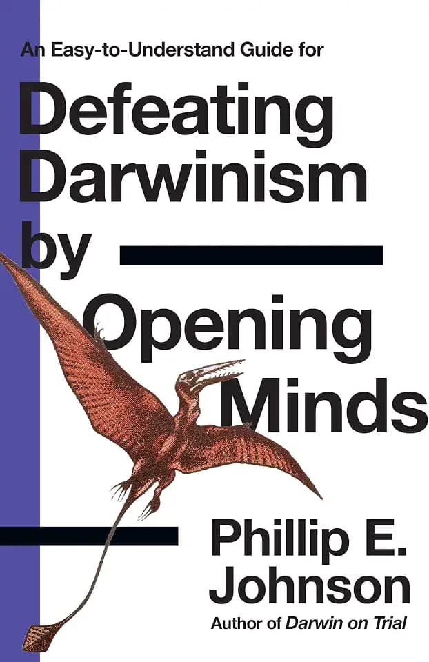 An Easy-to-Understand Guide for Defeating Darwinism by Opening Minds