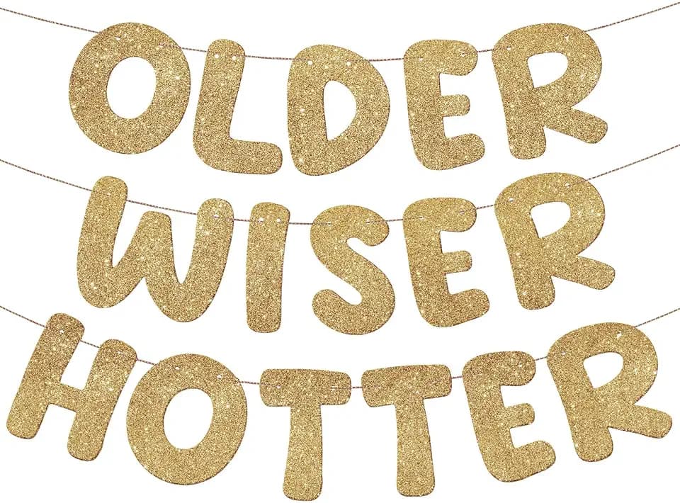 Fulmoon Older Wiser Hotter Banner Birthday sign, Champaign Gold