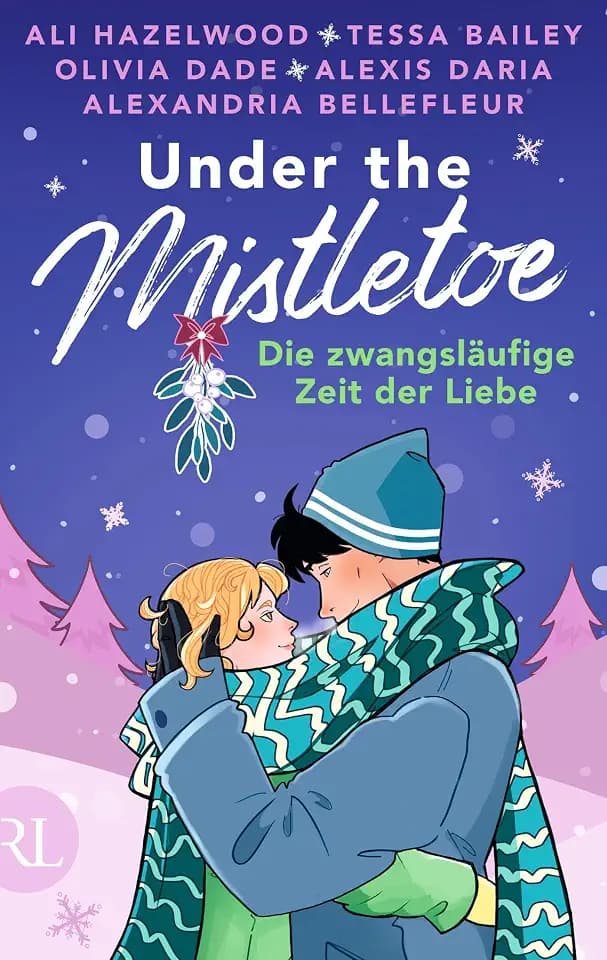 Under the Mistletoe – Die zwangsläufige Zeit der Liebe: Limitiert: gestalteter Buchschnitt und Character Cards exklusiv in der 1. Auflage