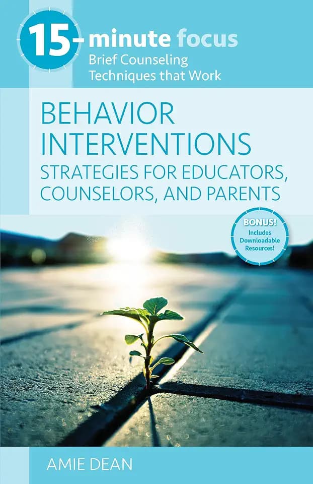 15-Minute Focus: Behavior Interventions: Strategies for Educators, Counselors, and Parents