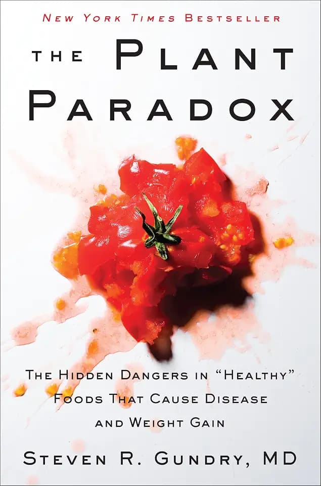 The Plant Paradox: The Hidden Dangers in "Healthy" Foods That Cause Disease and Weight Gain – An NYT Bestselling Medical Nutrition Guide to Longevity and Wellness