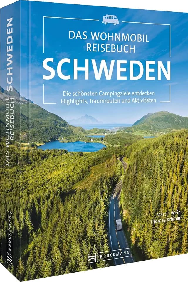 Das Wohnmobil Reisebuch Schweden: Die schönsten Campingziele entdecken Highlights, Traumrouten und Aktivitäten