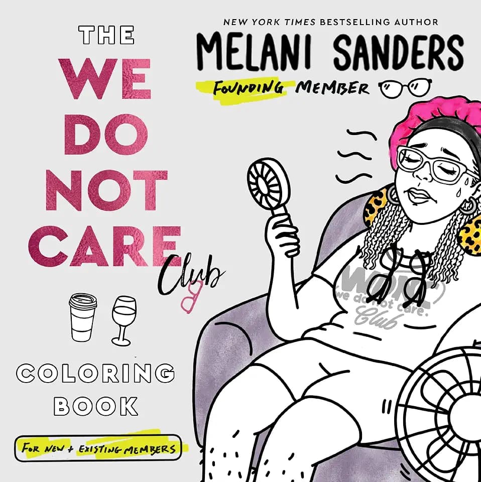 The We Do Not Care Club Coloring Book: 40 hilarious hand-drawn illustrations for perimenopause and menopause Sisters who've stopped caring―grab your pencils