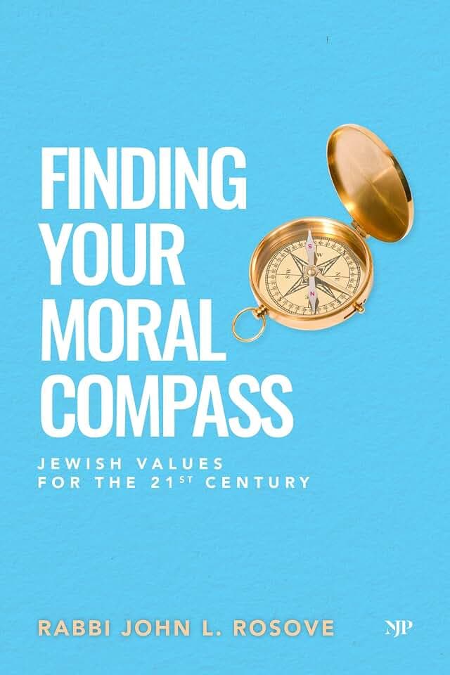 Finding Your Moral Compass: Jewish Values for the 21st Century
