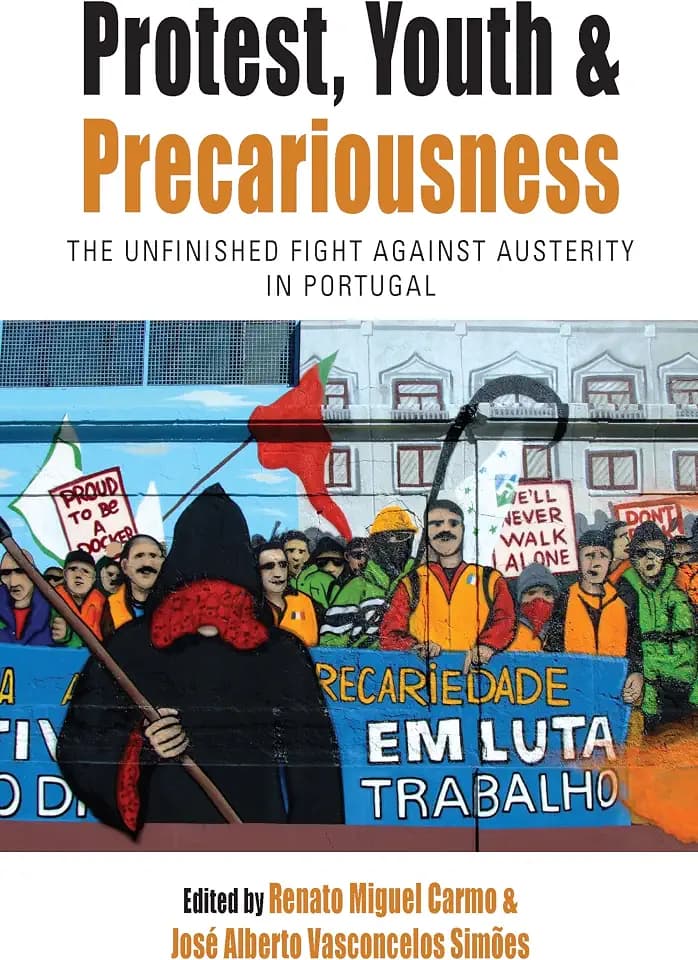 Protest, Youth and Precariousness: The Unfinished Fight against Austerity in Portugal (Protest, Culture & Society, 27)