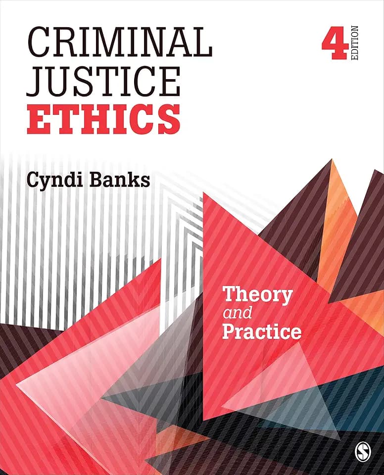 Criminal Justice Ethics: Theory and Practice