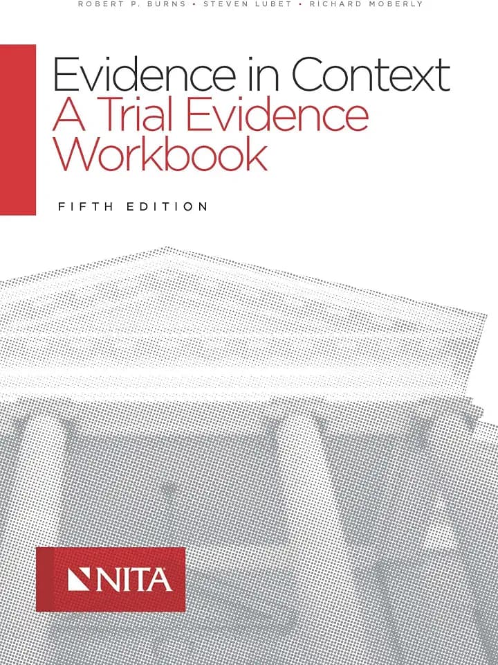 Evidence in Context: A Trial Evidence Workbook Fifth Edition (NITA)