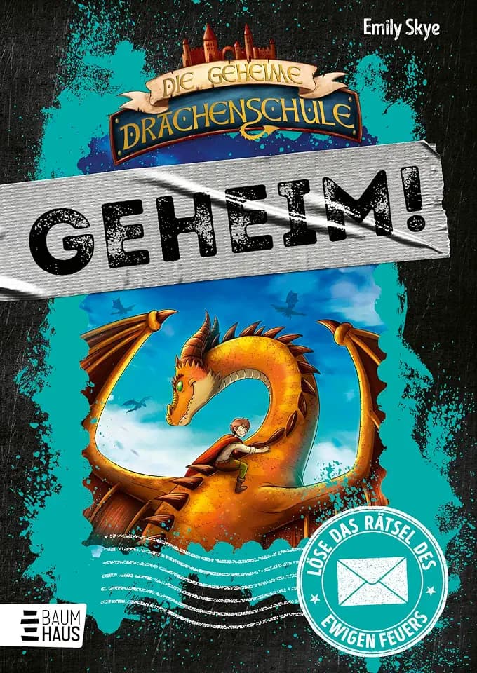 Die geheime Drachenschule: Löse das Rätsel des ewigen Feuers: Zweiter Band der drachenstarken Rätselbücher mit viel Nervenkitzel ab 9 Jahren (Geheim! Die Rätselbücher, Band 6)