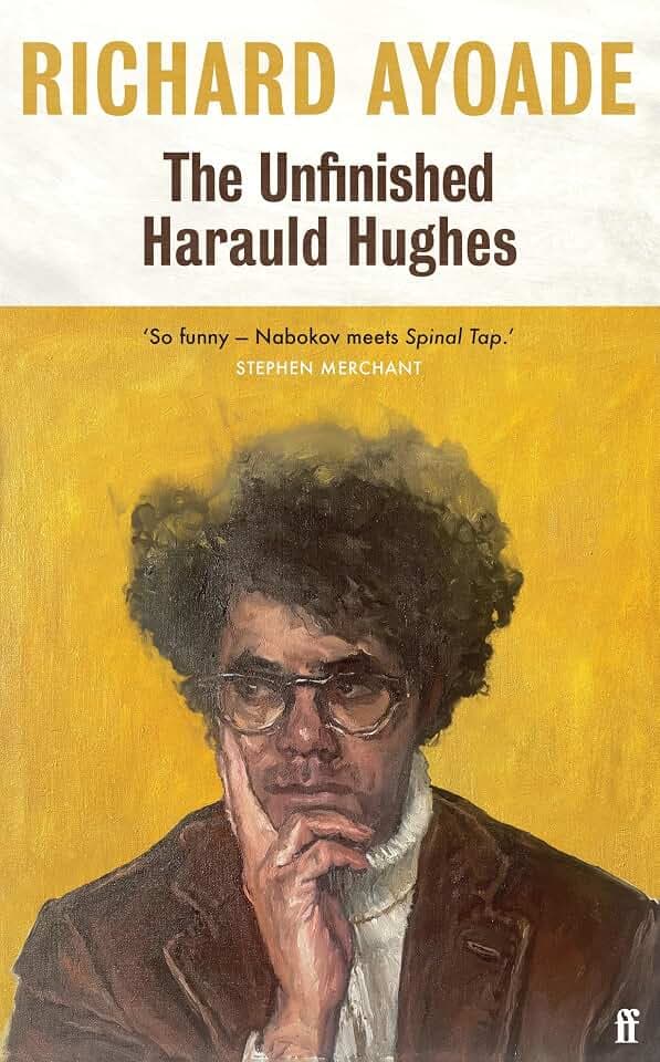 The Unfinished Harauld Hughes: Richard Ayoade's hilarious fictional quest to rescue a practically mythical mid-century playwright from obscurity