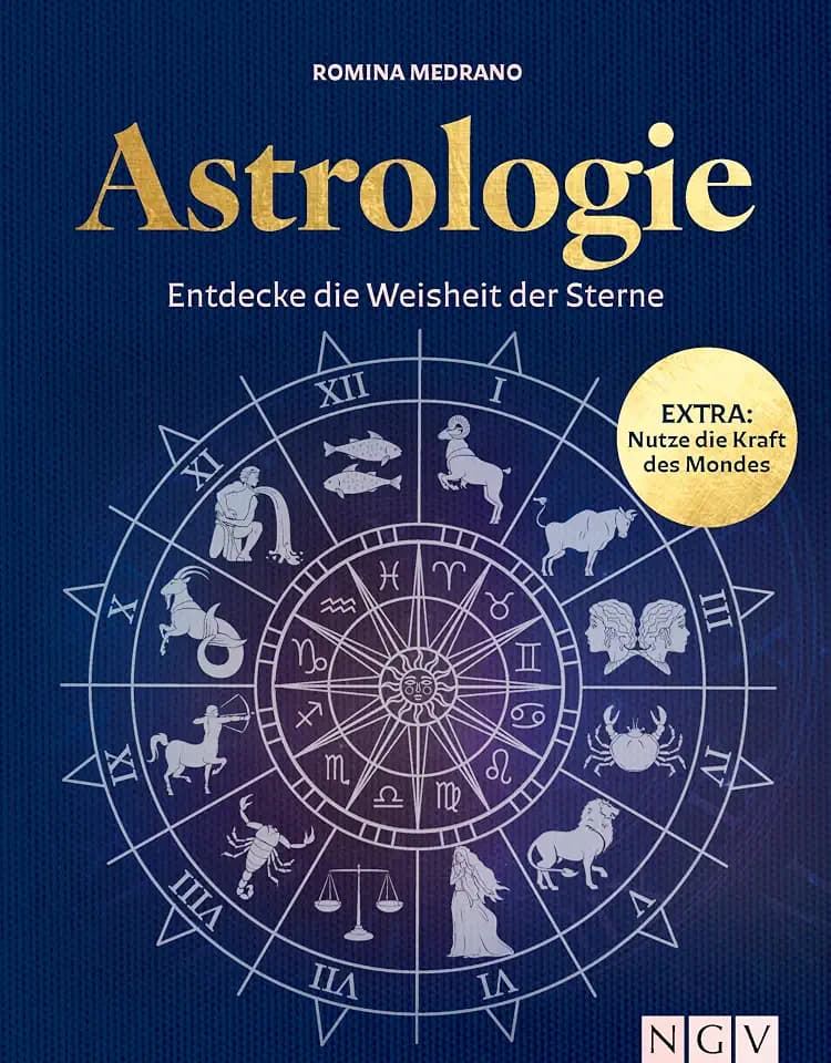 Astrologie: Entdecke die Weisheit der Sterne. EXTRA: Nutze die Kraft des Mondes