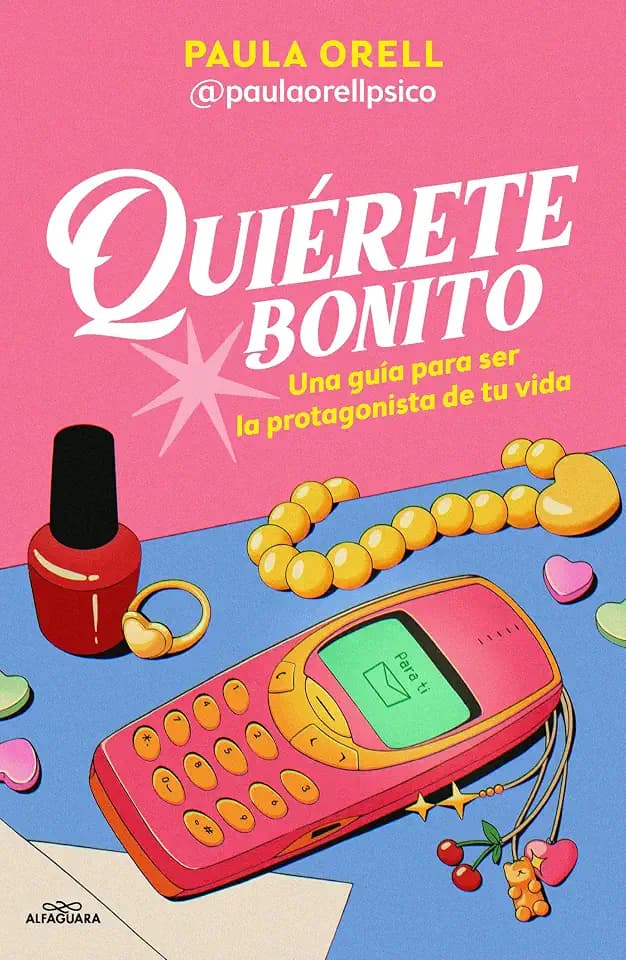 Quiã(c)Rete Bonito / Love Yourself Beautifully: Una guía para ser la protagonista de tu vida (Sin límites)