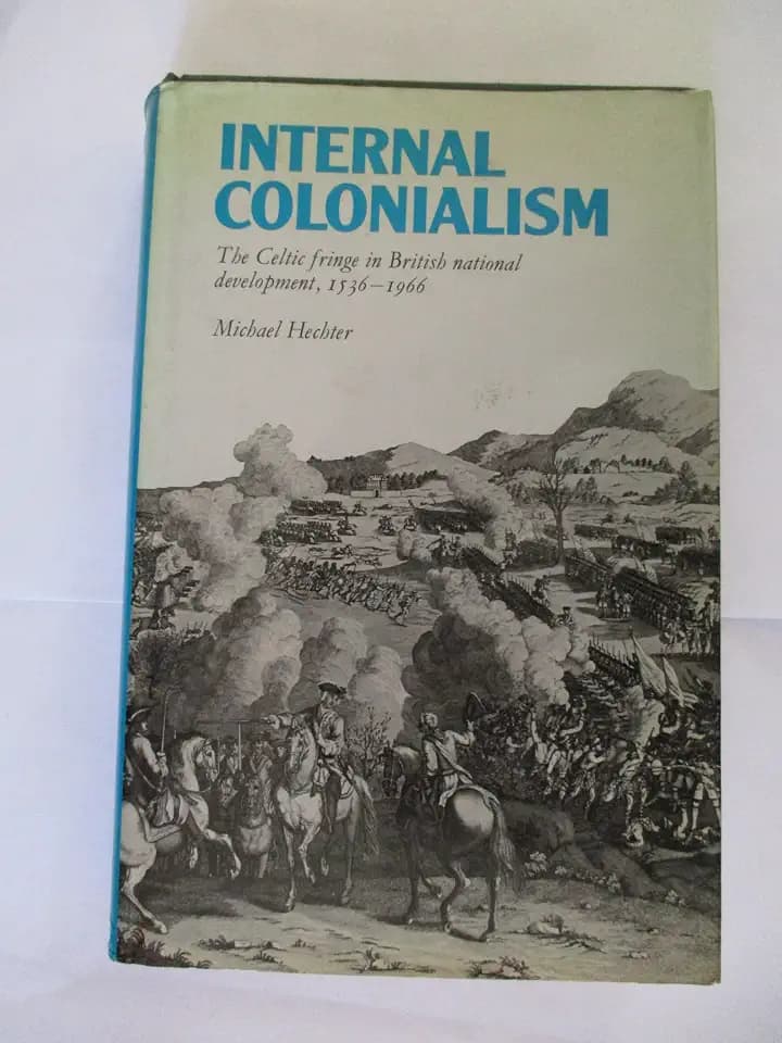 Internal colonialism: The Celtic fringe in British national development, 1536-1966 (International library of sociology)