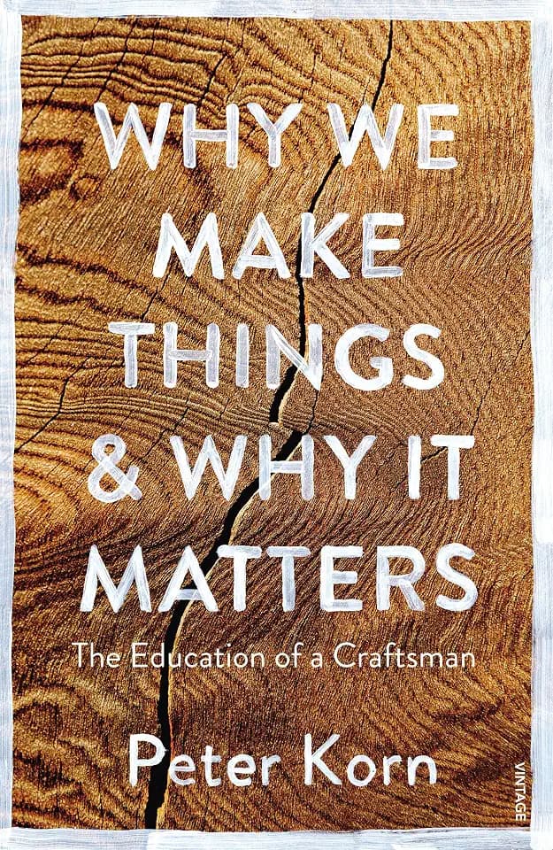 Why We Make Things & Why It Matters
